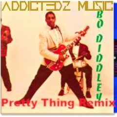 Bo Diddley - Pretty Thing (Addictedz Remix)