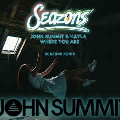 John Summit & Hayla - Where You Are (Seazons Remix)
