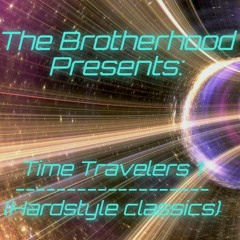The Brotherhood Presents: Time Travelers 1 (Hardstyle Classics)