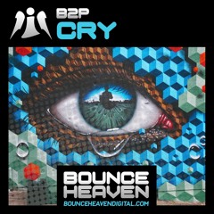 B2P - CRY - Radio Edit - 💥OUT MAY 26th ON BOUNCE HEAVEN💥