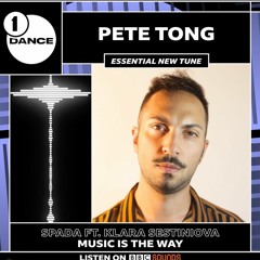 Spada 'Music Is The Way' - Pete Tong's Essential New Tune 05 .11 .2021