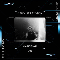 CAROUSE MINIMIX 016 // MARK BLAIR
