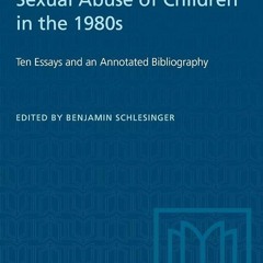Kindle⚡online✔PDF Sexual Abuse of Children in the 1980s: Ten Essays and an Annotated