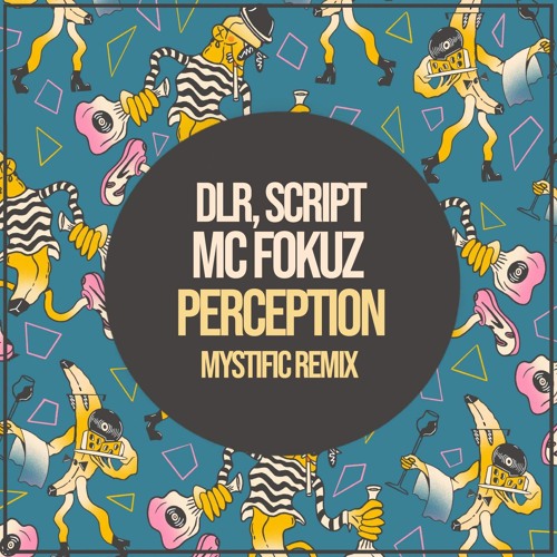DLR, Script Feat. Fokuz - Perception (Mystific Remix) FREE DOWNLOAD