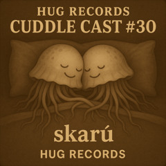 Cuddle Cast # 30 - skarú