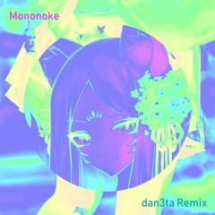 seatrus - MONONOKE (dan3ta Remix)