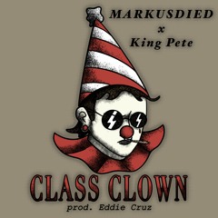 Class Clown w/ King Pete (Prod. Eddie Cruz)