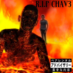 RIP CHAV3