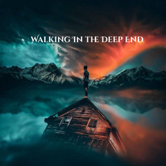 Walking In The Deep End