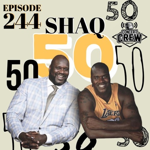 Concert Crew Podcast - Episode 244: Shaq 50