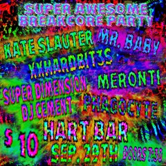 MERONTI @ SUPER AWESOME BREAKCORE PARTY @ HART BAR 9/30/2022