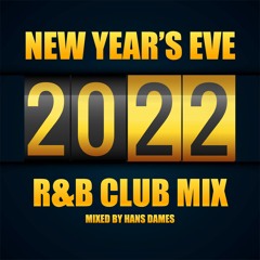 New Year's Eve R&B Club Mix 2022 - mixed by Hans Dames