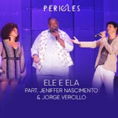 Péricles - Ele e Ela feat. Jennifer Nascimento e J