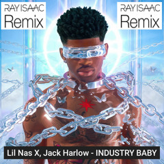 Industry Baby (RAY ISAAC Remix) [Dirty] - Lil Nas X, Jack Harlow