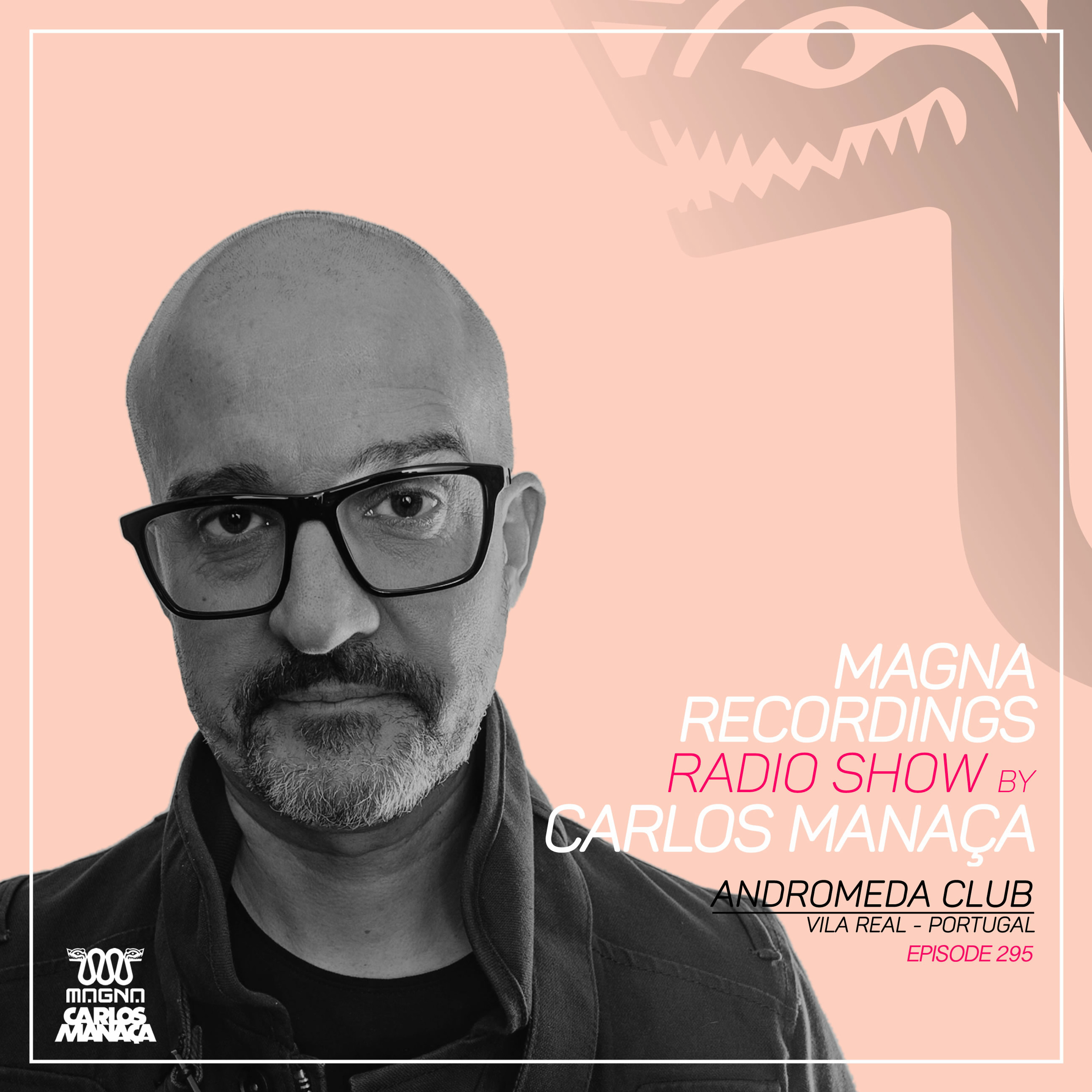 Magna Recordings Radio Show by Carlos Manaça 295 | Andromeda Club [Vila Real] Portugal episode artwork