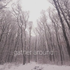 gather around