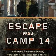 Best Kindlebook Escape from Camp 14: One Man's Remarkable Odyssey from North Korea to Freedom i