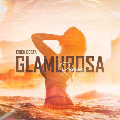 Glamurosa - Mc Marcinho (Erick Costa Remix)[ FREE DOWNLOAD]