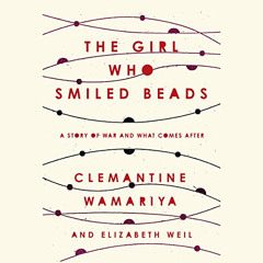 [FREE] EPUB 📔 The Girl Who Smiled Beads: A Story of War and What Comes After by  Cle