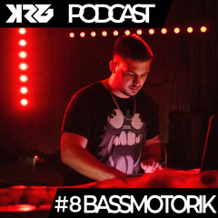 KRG PODCAST #8 PRES. BASSMOTORIK