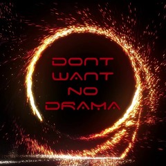 Don't Want No Drama - Instrumental / Type Beat