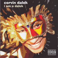 I AM A DALEK MIXED BY CORVIN DALEK