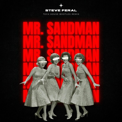 Mr. Sandman (Steve Feral's Tech House Bootleg Remix)- The Chordettes FREE DOWNLOAD