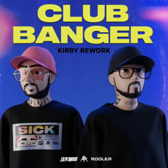 Sickmode & Rooler - Club Banger (Kirby Rework) (Free Download)