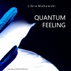 Libra Makowski - Quantum Feeling