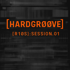 [R1ØS]SESSION:HARDGROOVE