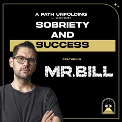 Mr. Bill: Sobriety & Success