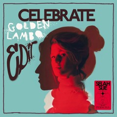 Selah Sue - Celebrate (Golden Lambo EDIT)