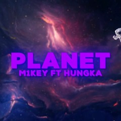 Planet - Hungka ft M1key