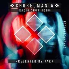CHOREOMANIA Radio Show #8 • A Mercurial One • presented by JAKK [Deep • Tech • House Music Mix]