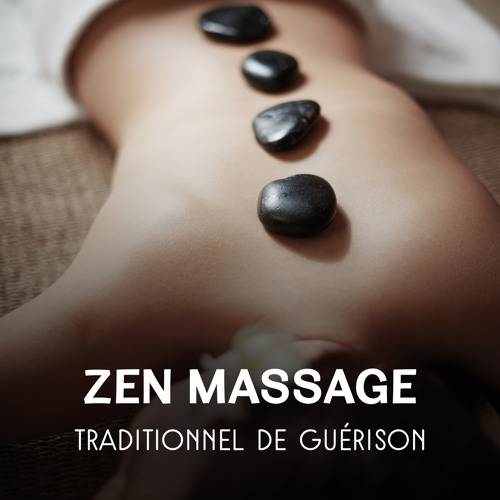 Listen To Zen Massage Traditionnel De Guerison By Zone De Beaute Academie In Zen Massage Traditionnel De Guerison Sons De La Nature Therapie Bien Etre En Musique Pour Stimuler L Organisme Et L Esprit