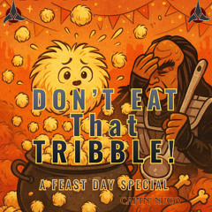 Holiday Special: Don't Eat that Tribble!