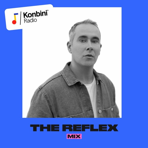 Konbini Radio Mix : The Reflex
