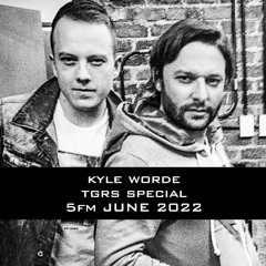 KYLE WORDE - TGRS SPECIAL 5FM [June 2022]