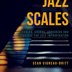 TÉLÉCHARGER Jazz Scales: Scales, Chords, Arpeggios, and Exercises for Jazz Improvisation PDF EPUB