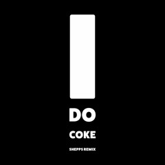 I Do Coke - shepps remix