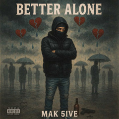 BETTER ALONE