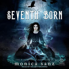 [Access] EPUB 📄 Seventh Born: Witchling Academy Series, Book 1 by  Monica Sanz,Kelse