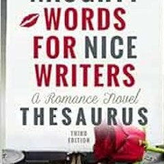 [GET] PDF EBOOK EPUB KINDLE Naughty Words for Nice Writers: A Romance Novel Thesaurus by Cara Bristo