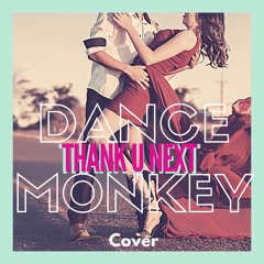 DanceMonkey/Thank you next Mashup (cover)
