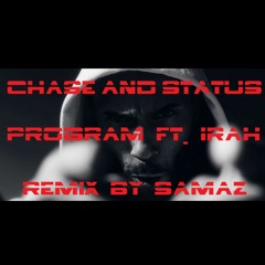 Chase & Status - Program Ft. Irah (remix By SamaZ)