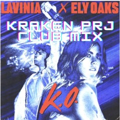 LAVINIA, Ely Oaks - K.O. (Kraken Prj Club Remix)