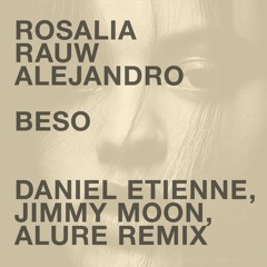 Rosalia, Rauw Alejandro - Beso (Daniel Etienne, Jimmy Moon, Alure Remix)