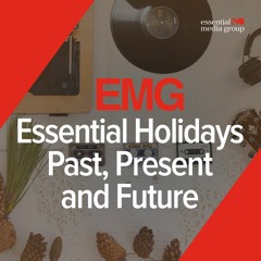 Essential Holidays Past, Present and Future
