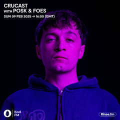 Crucast Rinse FM - Posk & Foes