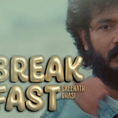 Sreenath Bhasi - BREAKFAST
